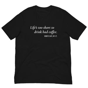 Life's Too Short Unisex T-Shirt